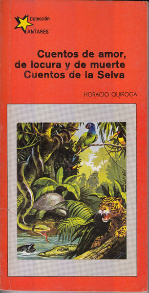 Cuentos de amor, de locura y de muerte Cuentos de la Selva