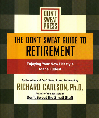 The Don't Sweat Guide to Retirement: Enjoying Your New Lifestyle to the Fullest (Don't Sweat Guides)