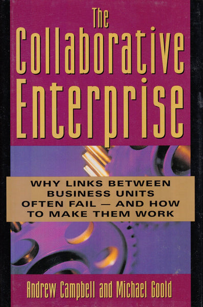 The Collaborative Enterprise: Why Links Across The Corporation Often Fail And How To Make Them Work (British Commonwealth, United States, United Nations, 1993)