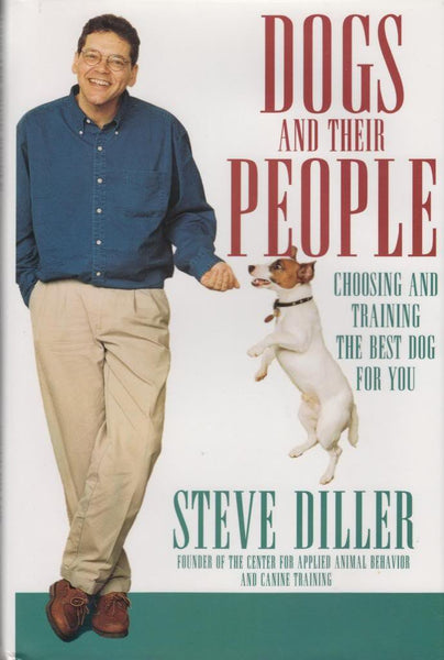 Dogs and Their People: Choosing and Training the Best Dog for You