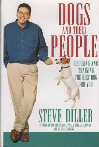 Dogs and Their People: Choosing and Training the Best Dog for You
