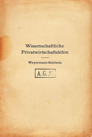 Grundlegung und Systematik einer wissenschaftlichen Privatwirtschaftslehre und ihre Pflege an Universitdten und Fachhochschulen