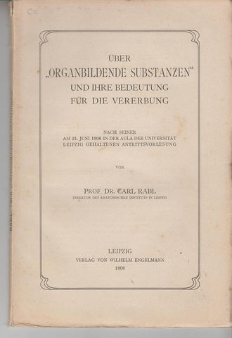 Uber "organbildende Substanzen" und ihre Bedeutung fur die Vererbung : nach seiner am 21. Juni 1906 in der Aula der Universitat Leipzig gehaltenen Antritts vorlesung