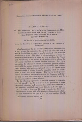 8 offprints including: Studies in Edema V. The Effect of Calcium Chloride, Adrenalin and Myocarditic Lesions upon the Blood Pressure in Animals Injected Intravenously with Sodium Choride Solution.